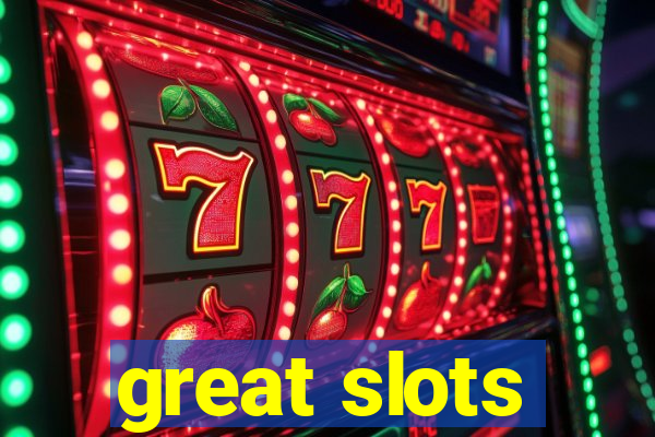great slots